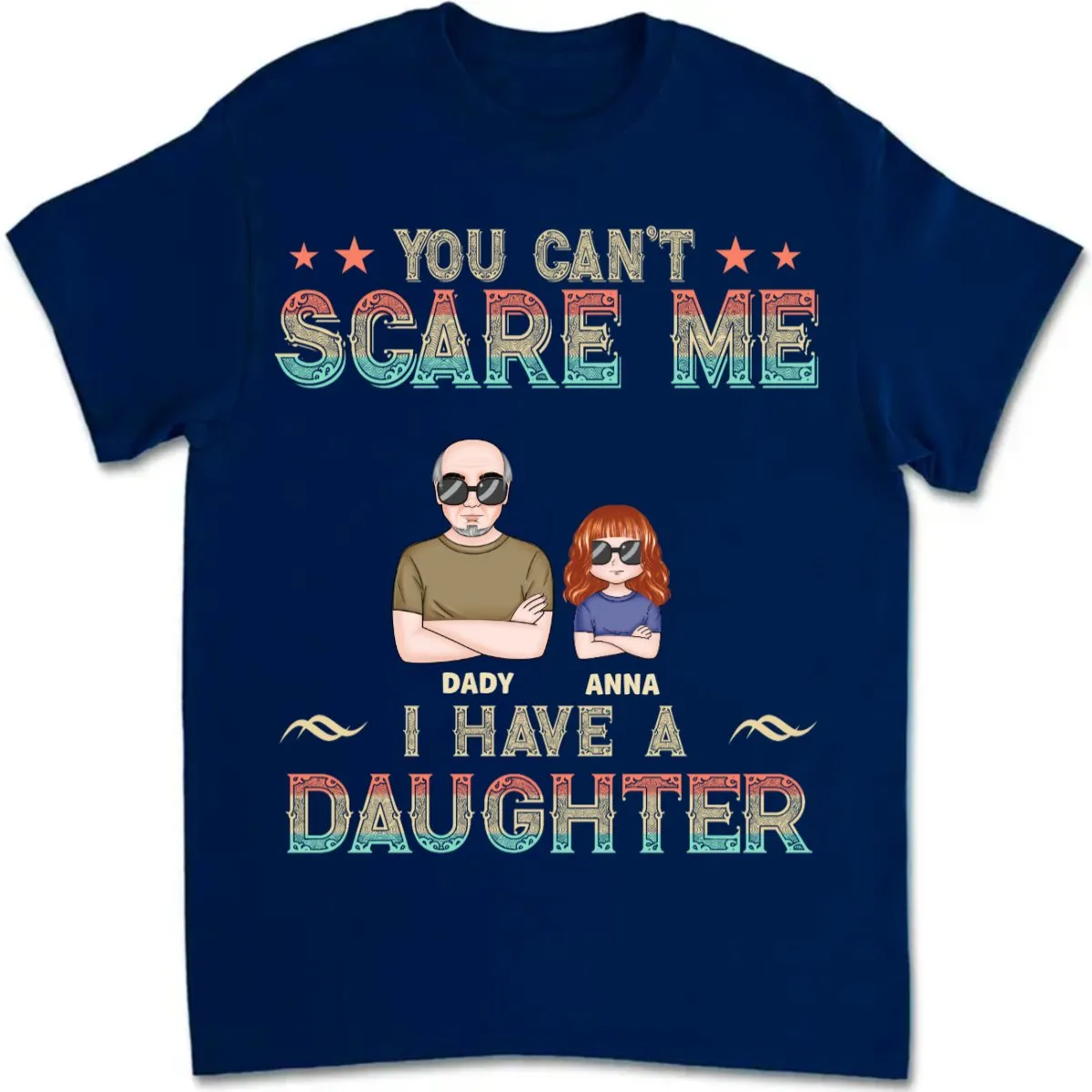 Father's Day - You Can't Scare Me, I Have 3 Daughters - Personalized T-shirt