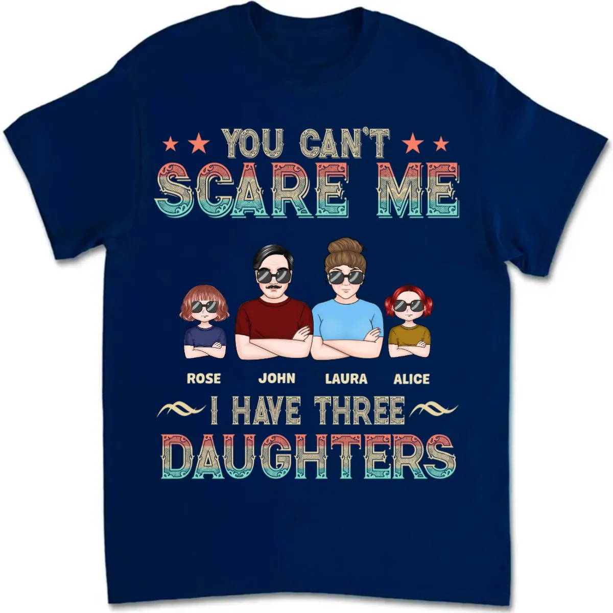 Father's Day - You Can't Scare Me, I Have 3 Daughters - Personalized T-shirt