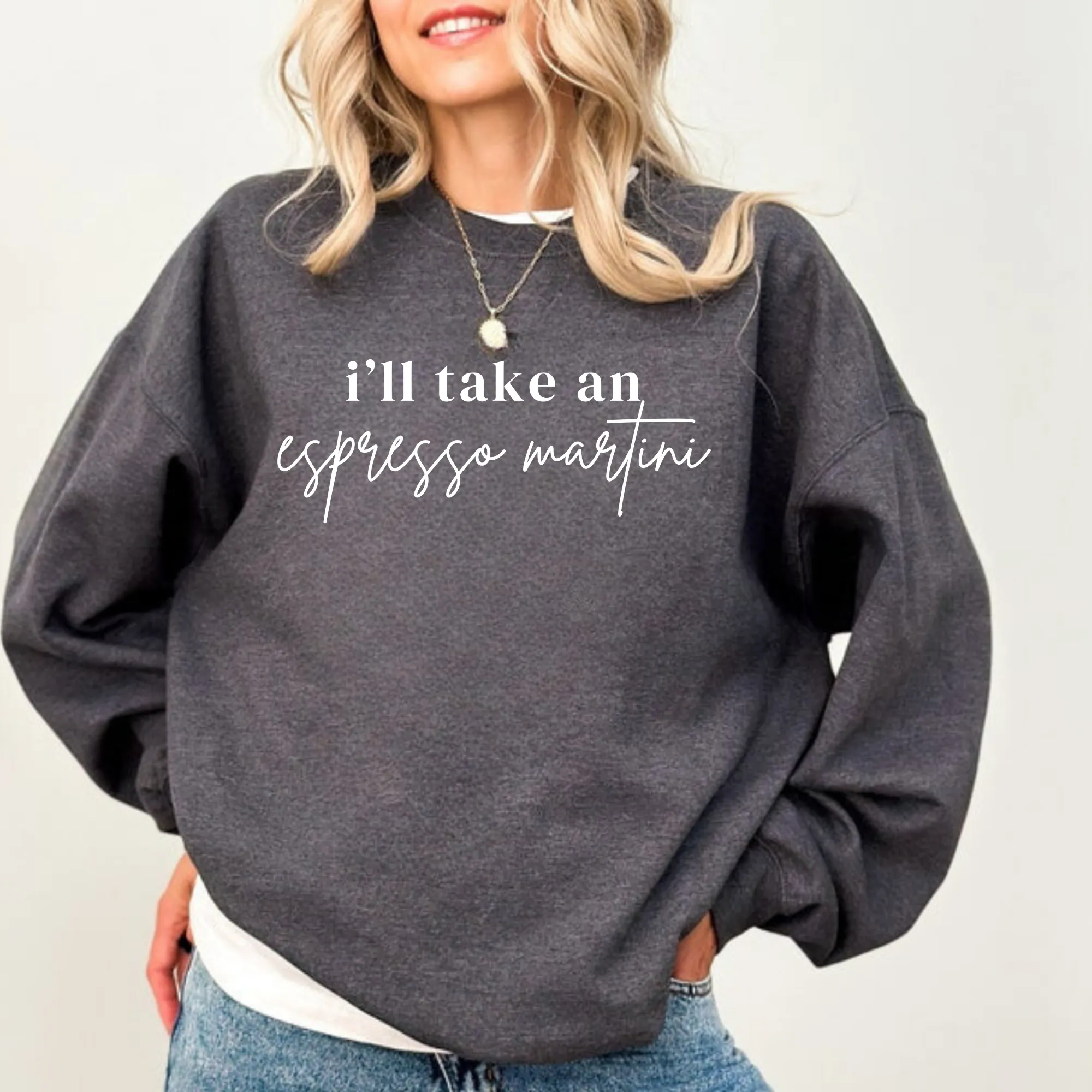 I'll Take An Espresso Martini Sweatshirt