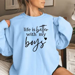 Life Is Better With My Boys Sweatshirt